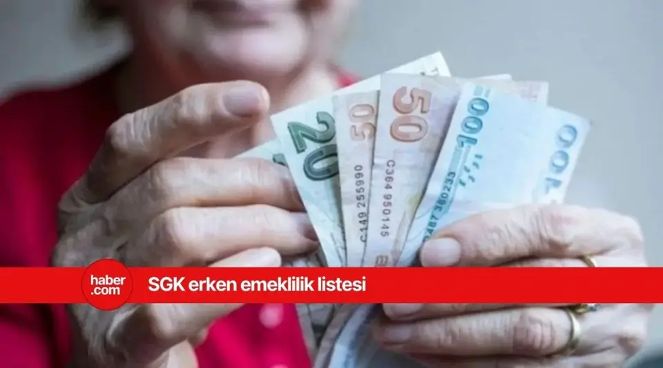 SGK listeyi duyurdu! Bu listede yer alanlar erken emekli olacak