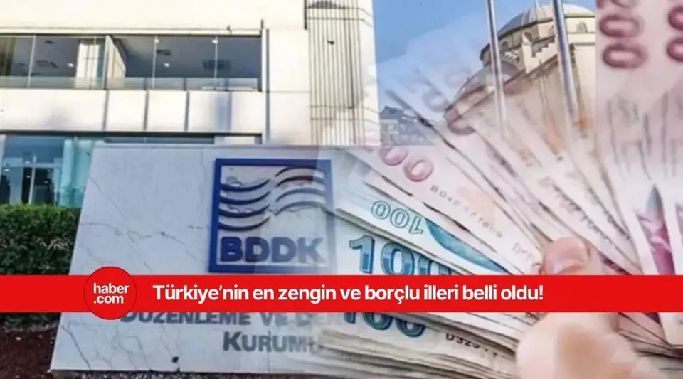 Türkiye'nin en zengin ve en borçlu illeri belli oldu!