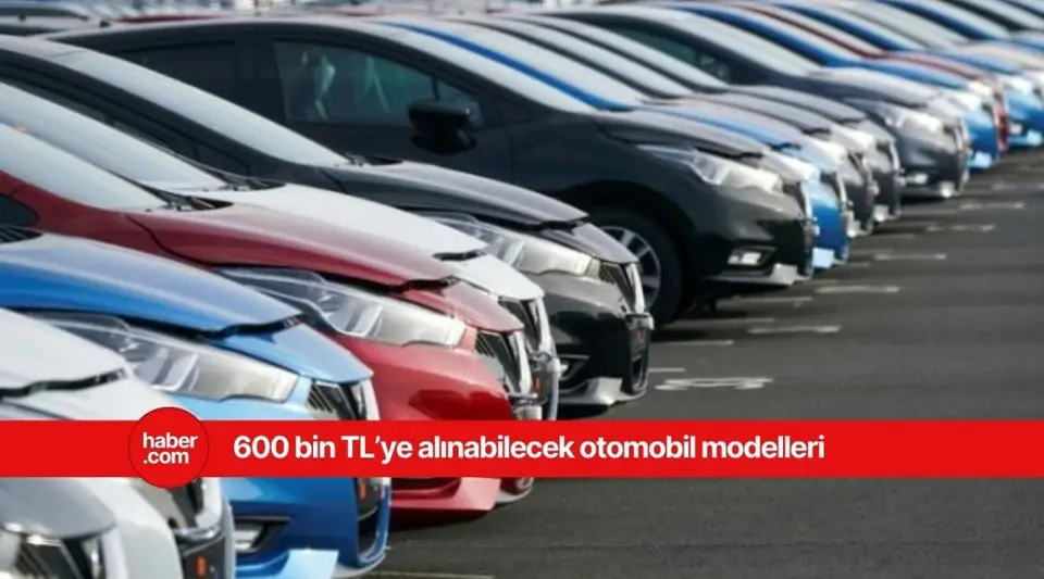 600 bin TL'ye alınabilecek otomobillerin listesi belli oldu!