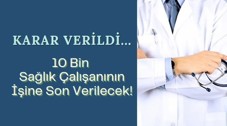 10 Bin Sağlık Çalışanının İşine Son Verilecek!