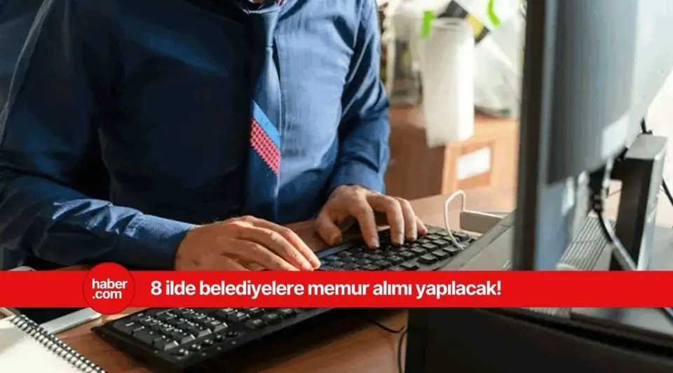 8 ilde belediyeler 55-60 KPSS ile alım yapacak! Zabıta, itfaiye eri ve memur alımı başvurusu başlıyor