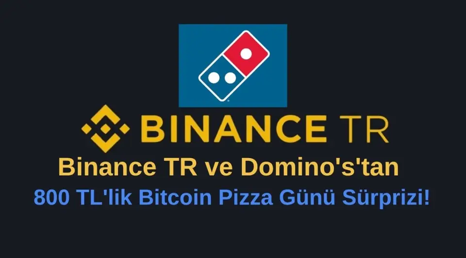 Binance TR ve Domino's'tan 800 TL'lik Bitcoin Pizza Günü Sürprizi!