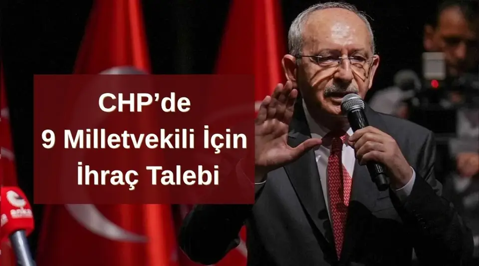 CHP'de Disiplin Süreci Gündemde: 9 Milletvekili İçin İhraç Talebi