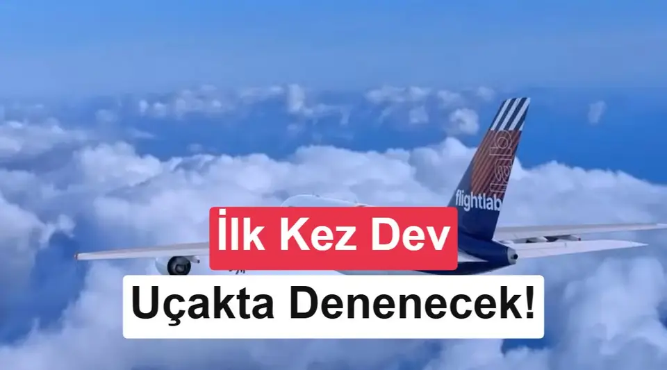 Dünyanın en büyük yolcu uçağı geleceğin motorunu test edecek