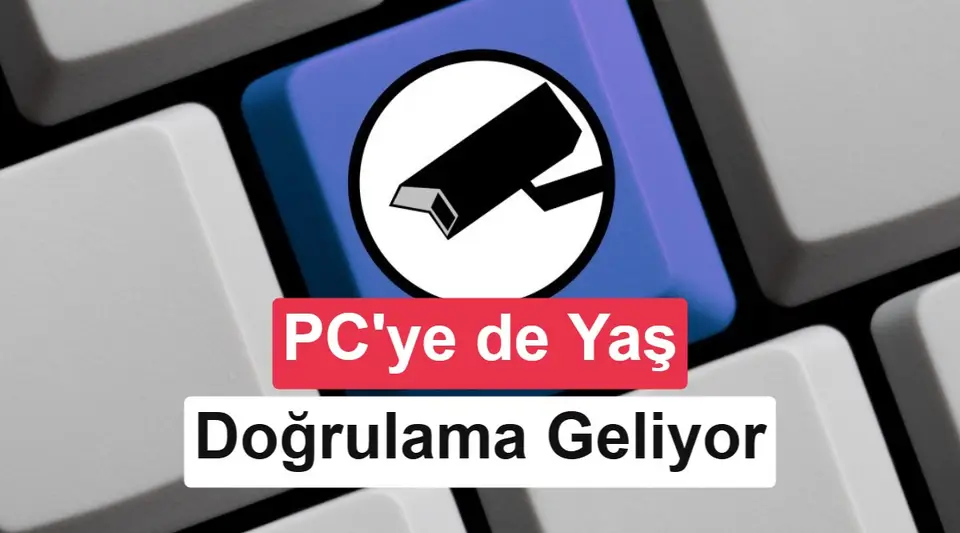 Yakında bilgisayarınızı kullanmak için bile yaşınızı doğrulatmanız gerekebilir