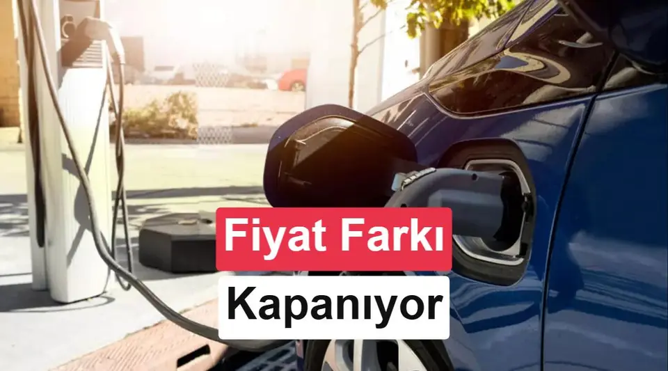 Elektrikli ve benzinli araçlar arasındaki fiyat farkı hızla kapanıyor