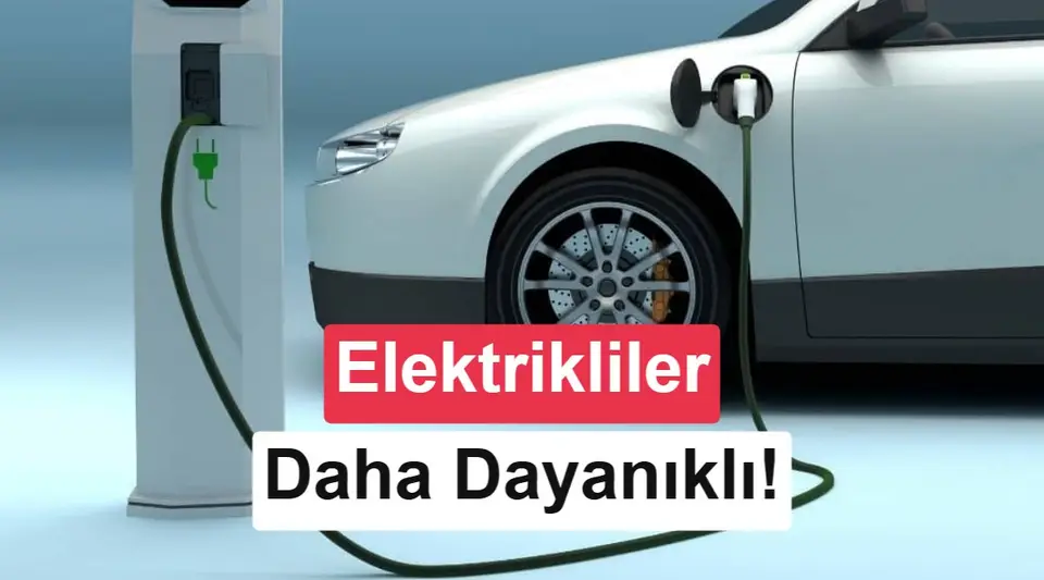 Milyonlarca araç verisi: Elektrikli otomobiller daha dayanıklı