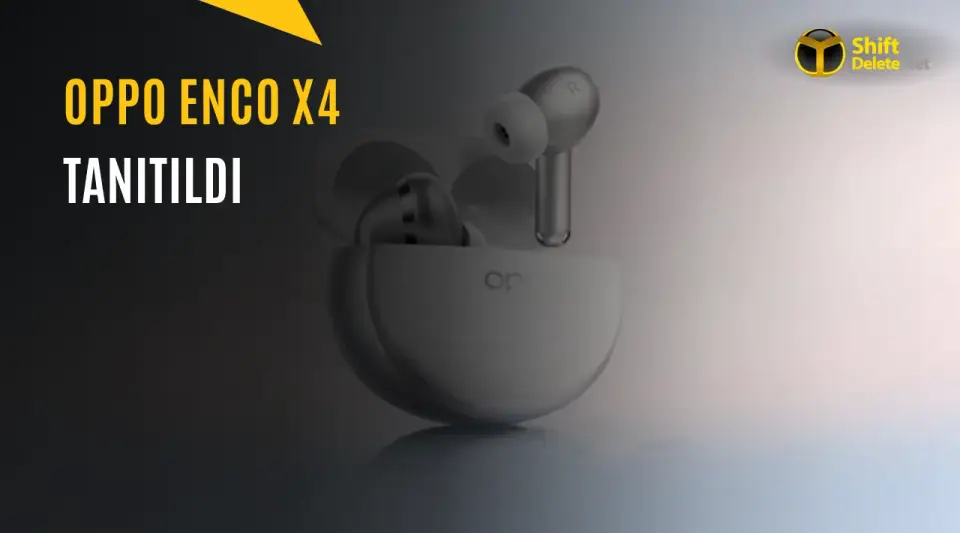Oppo Enco X4 Tanıtıldı: İşte Özellikleri ve Fiyatı