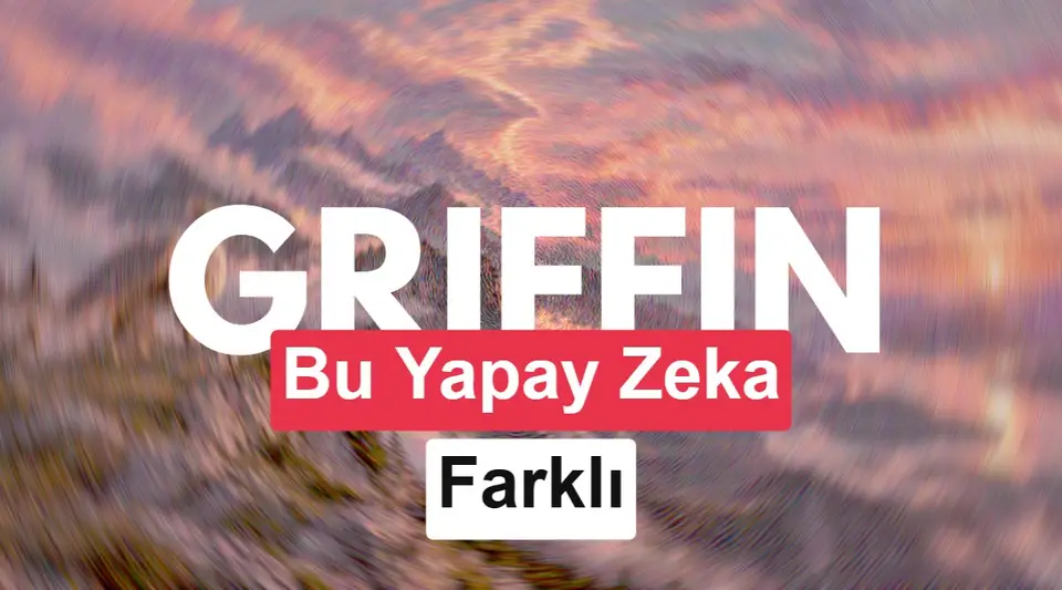 Griffin modeli insanlarla yüz yüze iletişim kuruyor