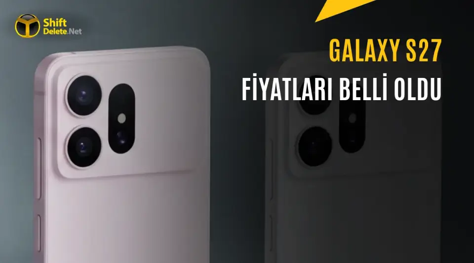 Samsung Galaxy S27 Serisinin Fiyatları Sızdırıldı