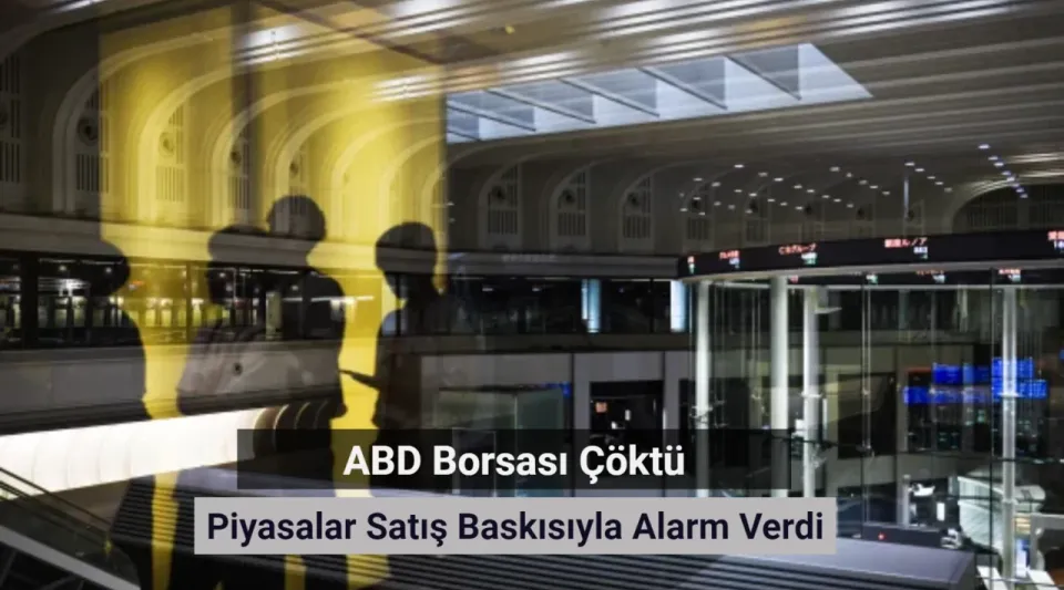 ABD Borsası Çöktü: Piyasalar Satış Baskısıyla Alarm Verdi