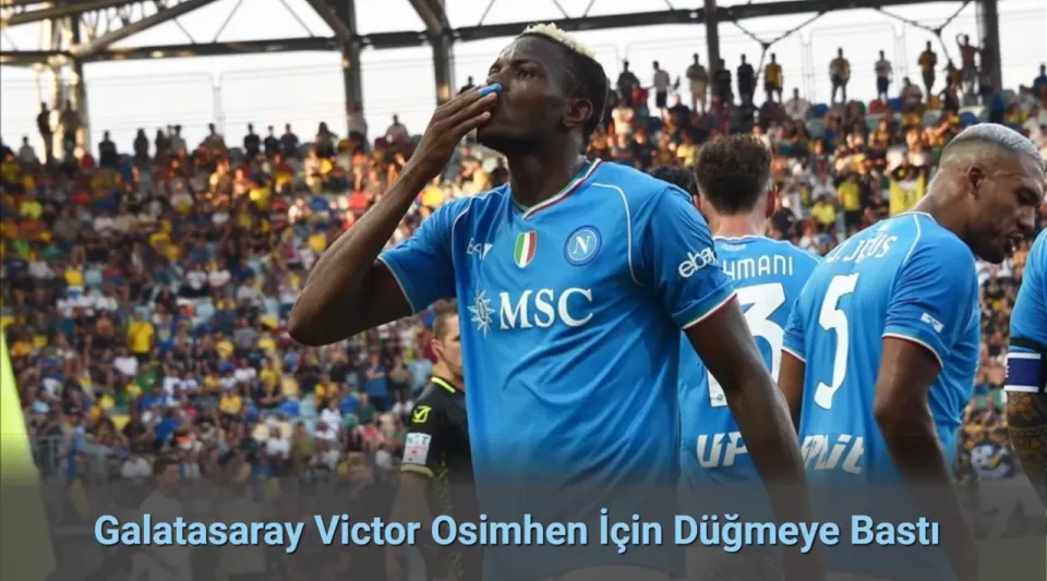 Galatasaray Victor Osimhen İçin Düğmeye Bastı