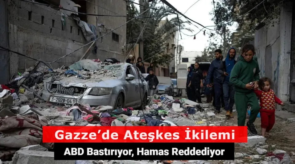 Gazze’de Ateşkes İkilemi: ABD Bastırıyor, Hamas Reddediyor