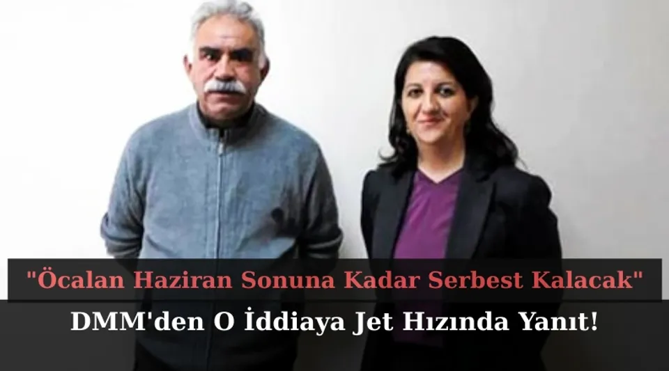 DMM'den "Öcalan Haziran Sonuna Kadar Serbest Kalacak" İddiasına Jet Hızında Yanıt!