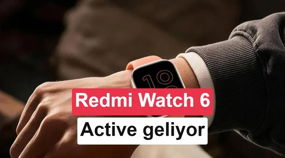 Yeni Redmi Watch 6 Active akıllı saat modeli geliyor
