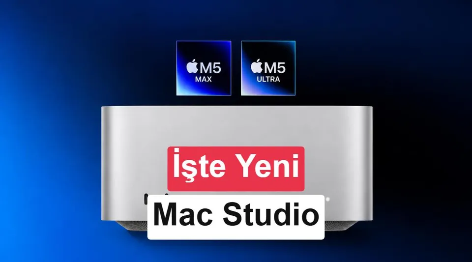 M5 Ultra çipli yeni Apple Mac Studio tanıtıldı: İşte Türkiye fiyatı ve özellikleri