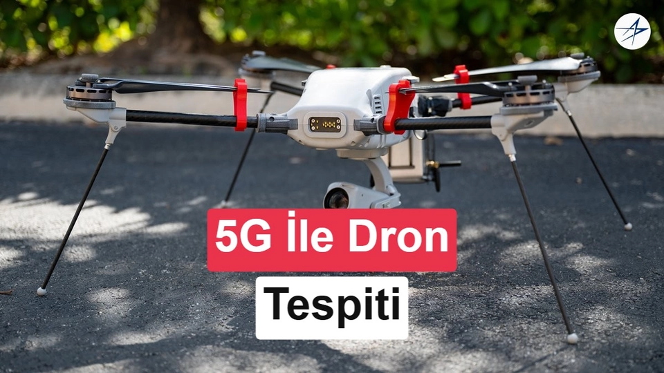 5G Ağlarıyla Dron Tespiti: Şehir Savunmasında Yeni Dönem