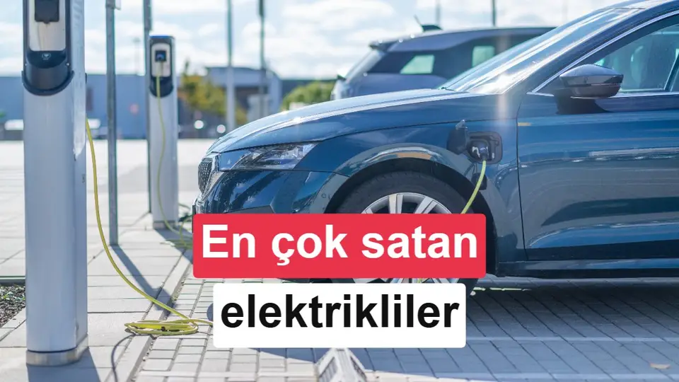 Türkiye'de en çok satan elektrikli otomobiller - Ağustos 2026