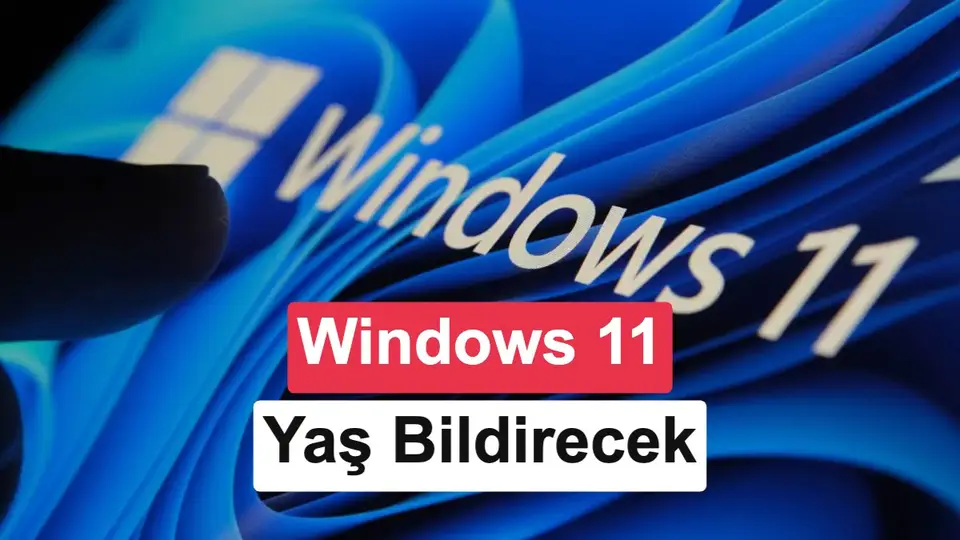 Windows 11, uygulamalara yaş doğrulama API'leri sunacak