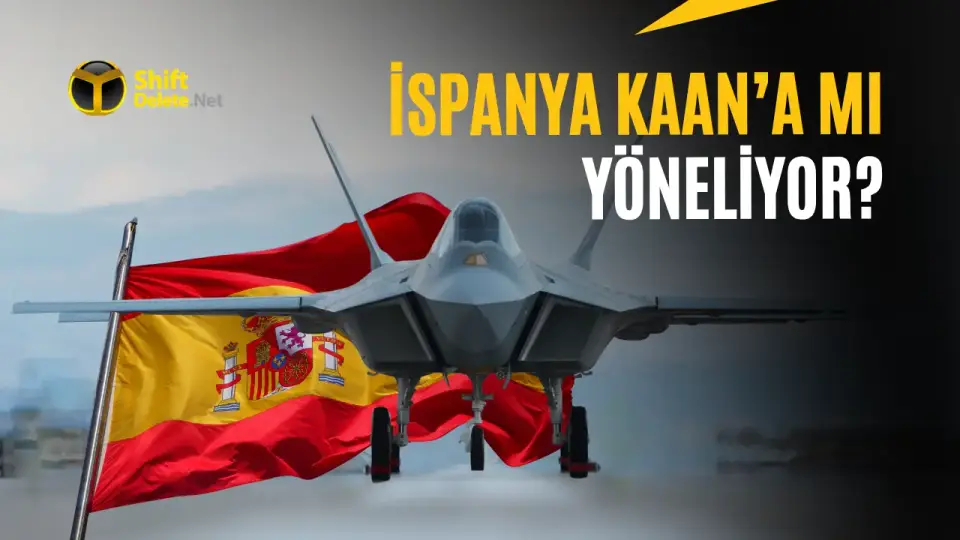 İspanya KAAN'ı Savaş Uçağı Seçenekleri Arasında Değerlendiriyor
