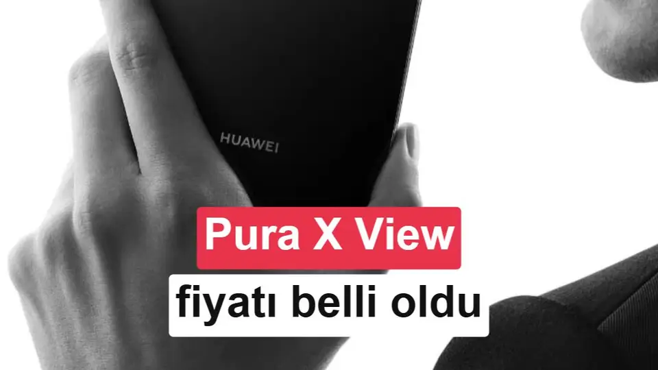 Huawei Pura X View fiyatı belli oldu