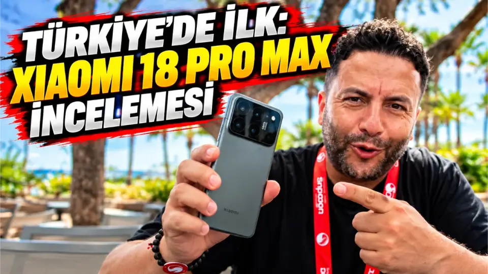 Türkiye’de İlk Xiaomi 18 Pro Max Teknik İncelemesi