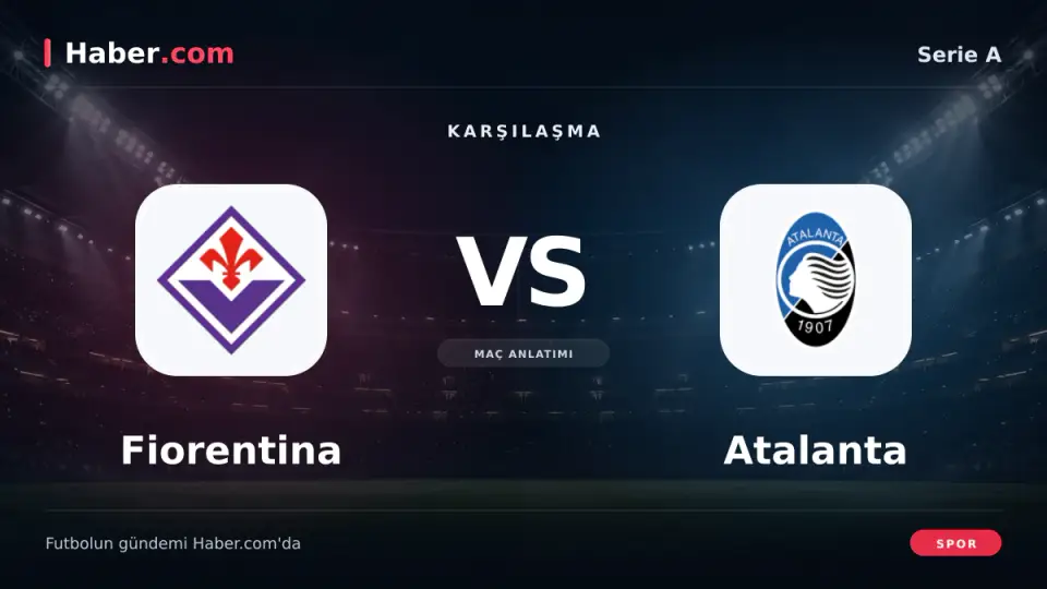 Fiorentina - Atalanta Serie A maçının muhtemel ilk 11'leri