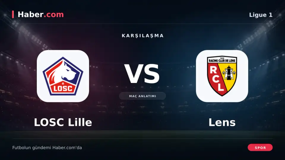 LOSC Lille ile Lens Ligue 1'de karşı karşıya