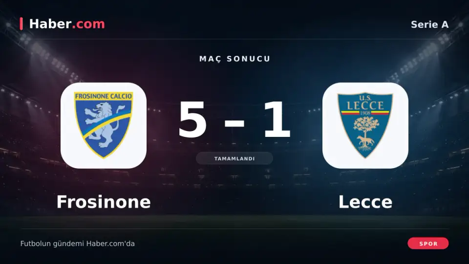 Frosinone 5-1 Lecce: maç sonucu ve goller