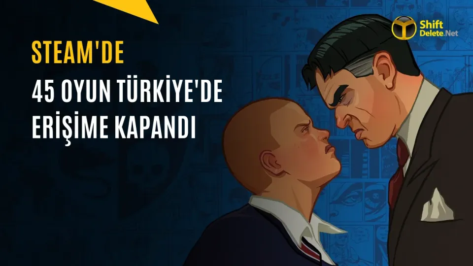 Steam'de 45 oyun Türkiye'den erişime engellendi