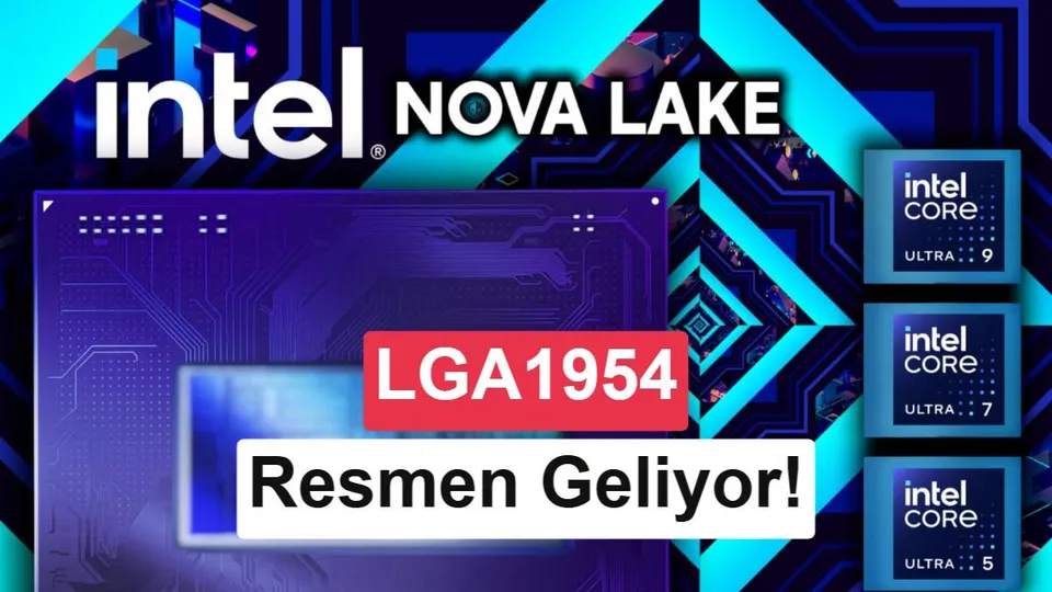 Intel Nova Lake-S işlemcileri için LGA1954 soketi resmen doğrulandı